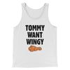 Tommy Want Wingy Funny Movie Men/Unisex Tank Top White | Funny Shirt from Famous In Real Life