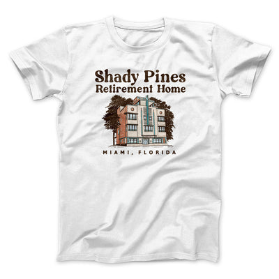 Shady Pines Retirement Home Men/Unisex T-Shirt White | Funny Shirt from Famous In Real Life