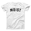 Moist Funny Men/Unisex T-Shirt White | Funny Shirt from Famous In Real Life