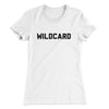 Wildcard Funny Women's T-Shirt White | Funny Shirt from Famous In Real Life