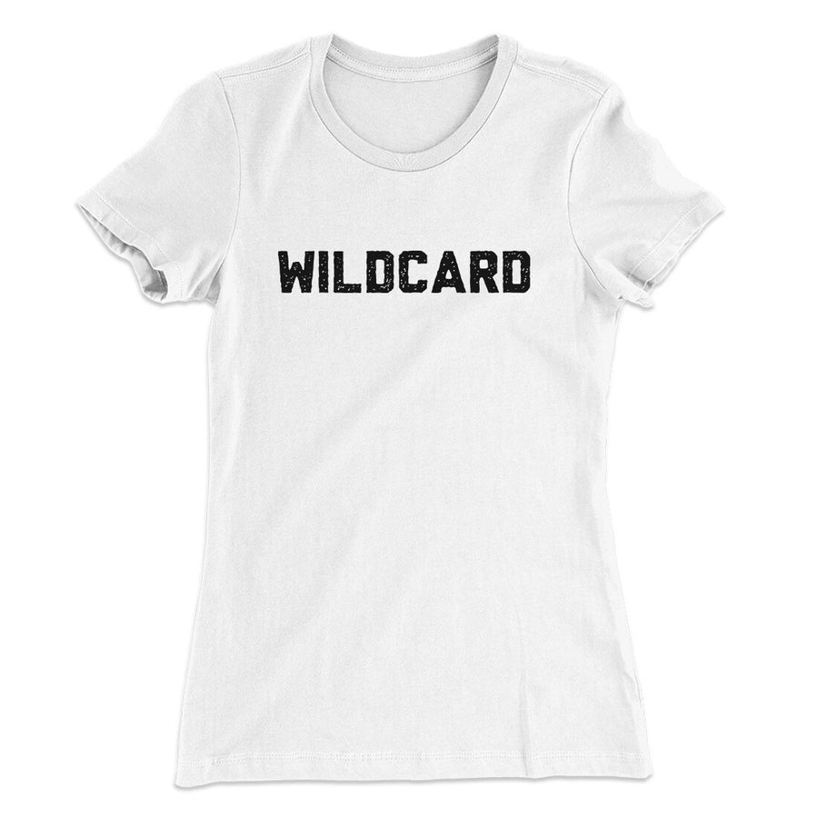 Wildcard Funny Women's T-Shirt | Funny Shirt from Famous In Real Life