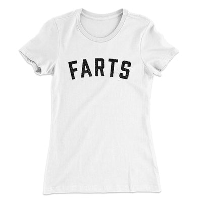 Farts Funny Women's T-Shirt White | Funny Shirt from Famous In Real Life