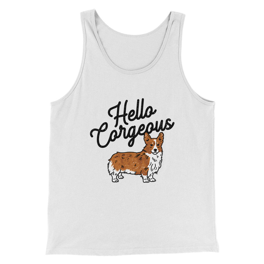 Hello Corgeous Men/Unisex Tank Top | Funny Shirt from Famous In Real Life