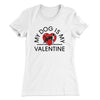 My Dog Is My Valentine Women's T-Shirt White | Funny Shirt from Famous In Real Life