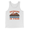 Outside Is Free Men/Unisex Tank Top White | Funny Shirt from Famous In Real Life