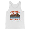 Outside Is Free Men/Unisex Tank Top White | Funny Shirt from Famous In Real Life