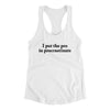 I Put The Pro In Procrastinate Women's Racerback Tank White | Funny Shirt from Famous In Real Life