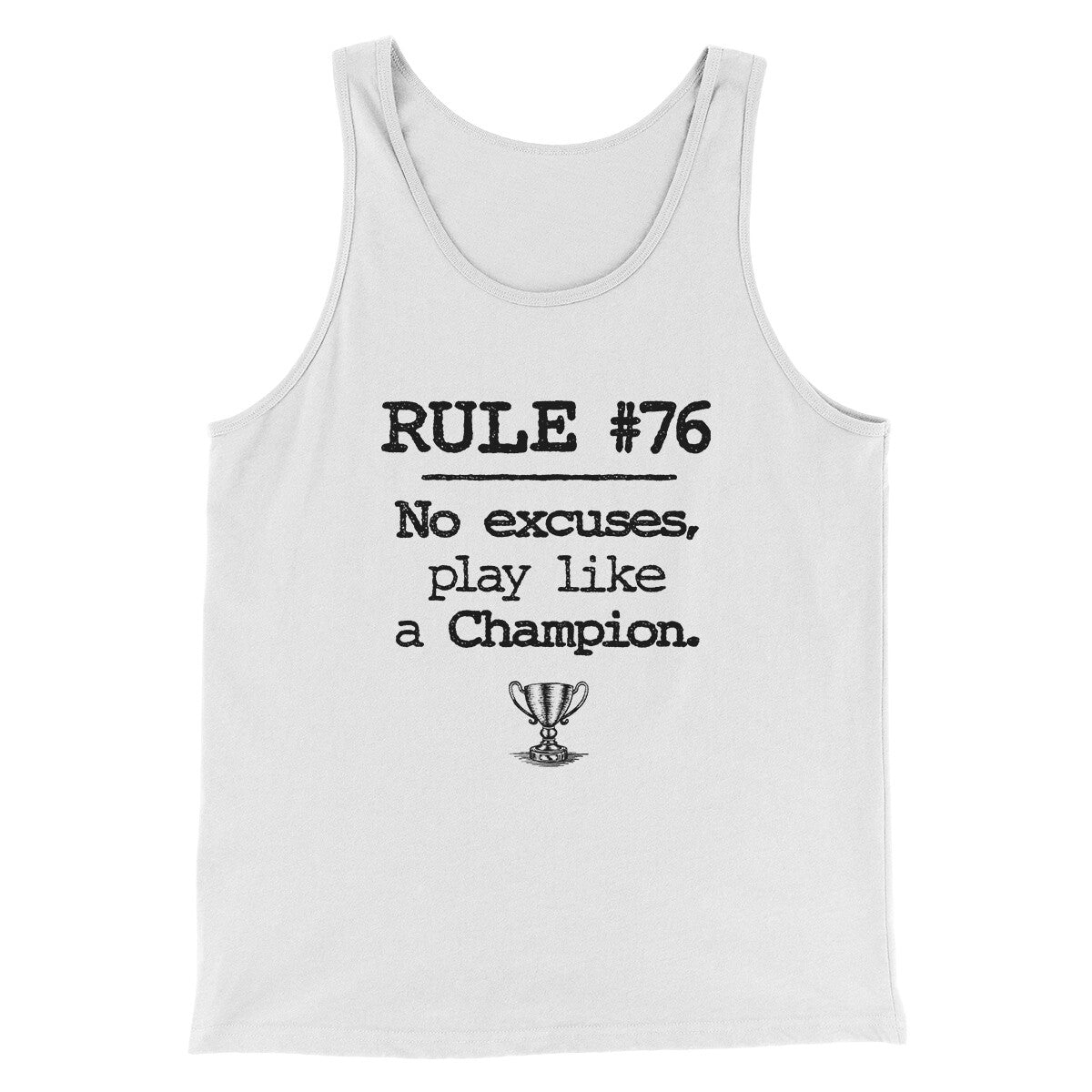 Rule 76 - No Excuses Funny Movie Men/Unisex Tank Top White | Funny Shirt from Famous In Real Life