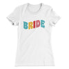 Bride Women's T-Shirt White | Funny Shirt from Famous In Real Life