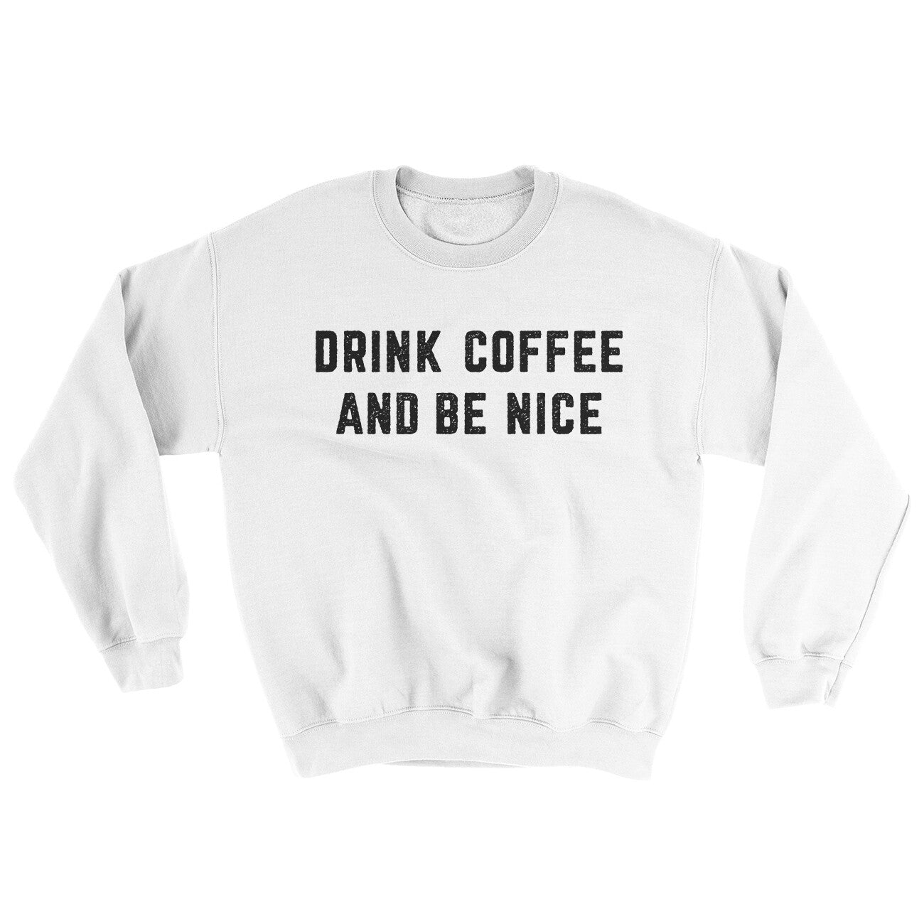 Drink Coffee And Be Nice Ugly Sweater | Funny Shirt from Famous In Real Life
