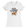 Hello Corgeous Women's T-Shirt White | Funny Shirt from Famous In Real Life