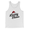 Daddy Claus Men/Unisex Tank Top White | Funny Shirt from Famous In Real Life