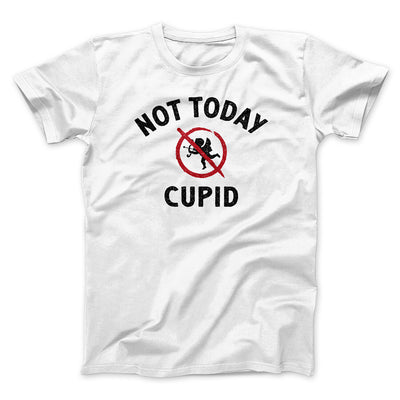 Not Today Cupid Men/Unisex T-Shirt White | Funny Shirt from Famous In Real Life