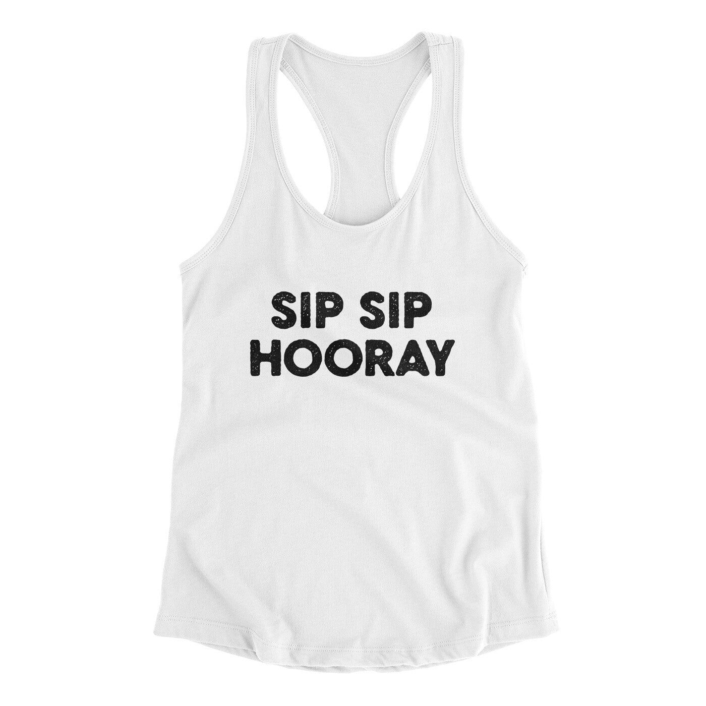 Sip Sip Hooray Women's Racerback Tank | Funny Shirt from Famous In Real Life
