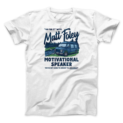 Matt Foley Motivational Speaker Men/Unisex T-Shirt White | Funny Shirt from Famous In Real Life