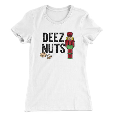 Deez Nuts Women's T-Shirt White | Funny Shirt from Famous In Real Life