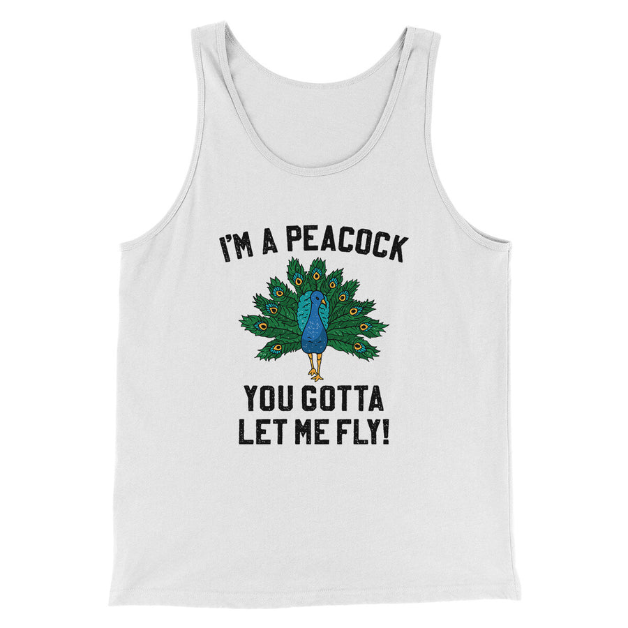 I'm A Peacock You Gotta Let Me Fly Funny Movie Men/Unisex Tank Top White | Funny Shirt from Famous In Real Life