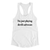 I’m Just Playing Devil’s Advocate Funny Women's Racerback Tank White | Funny Shirt from Famous In Real Life
