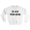 Go Ask Your Mom Ugly Sweater White | Funny Shirt from Famous In Real Life