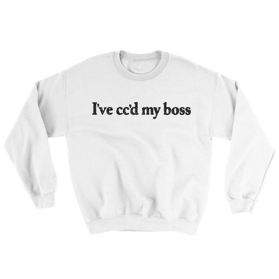 I’ve Cc’d My Boss Ugly Sweater White | Funny Shirt from Famous In Real Life