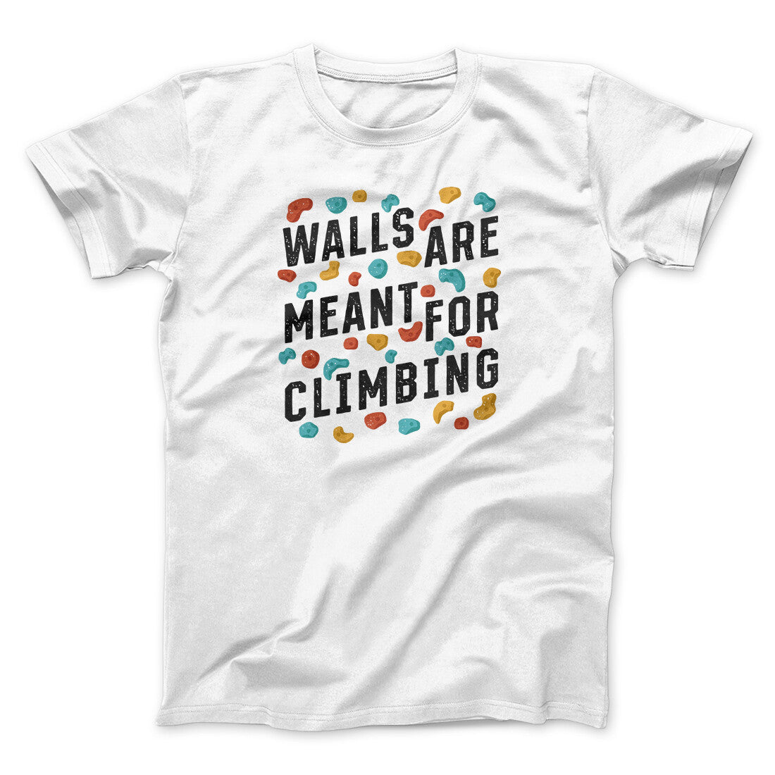 Walls Are Meant For Climbing Men/Unisex T-Shirt | Funny Shirt from Famous In Real Life